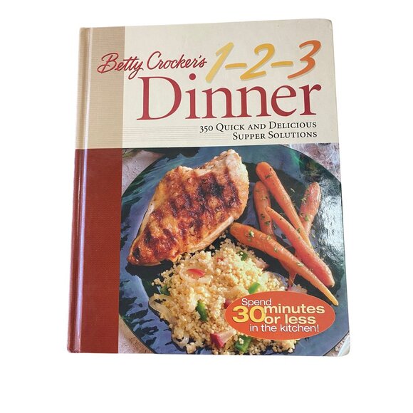 Betty Crockers 1-2-3 Dinner Cookbook: 350 Quick & Delicious Supper Solutions Har - Picture 1 of 9